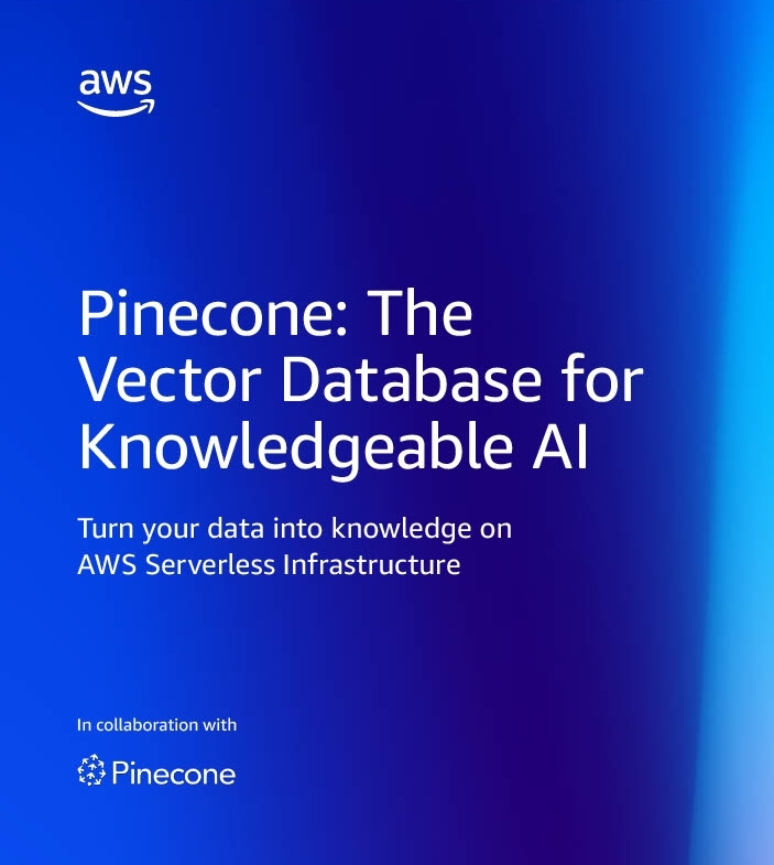 Pinecone: The Vector Database for Knowledgeable AI - Turn your data into knowledge on AWS Serverless Infrastructure