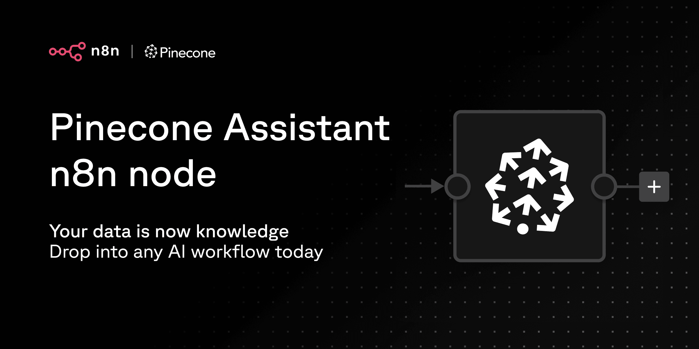 Pinecone Assistant n8n node. Turn any data source into knowledgable AI workflows.
